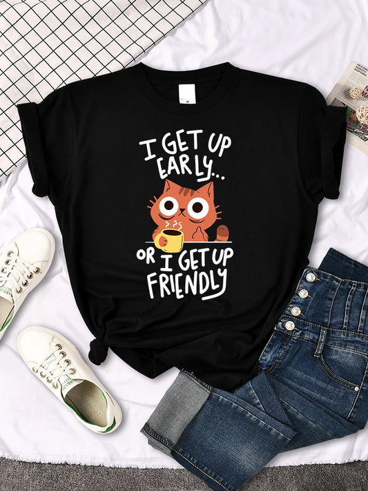 " I Get Up Early Or I Get Up Friendly " Cute Cat T-shirt